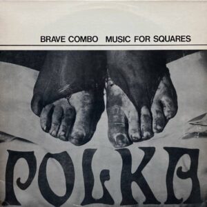 BRAVE COMBO MUSIC FOR SQUARES