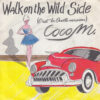COCO M. WALK ON THE WILD SIDE CEST LA OUATE VERSION
