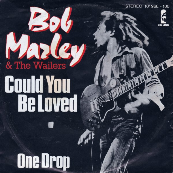 BOB MARLEY COULD YOU BE LOVED