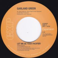 GARLAND GREEN / LET ME BE YOUR PACIFIER / I'VE QUIT RUNNING THE STREETS / 7" /