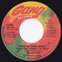 THE KAY-GEES / HUSTLE WIT EVERY MUSCLE (THEME FROM "PARTY" T.V. SHOW) / (DISCO VERSION) / 7" /