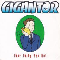 GIGANTOR / ADZ / THAT THING YOU DO! / LONG TALL SALLY / 7" /