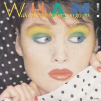 WHAM! / WAKE ME UP BEFORE YOU GO-GO / 7" /