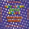 ROCKY SHARPE AND THE REPLAYS CHRISTMAS CRACKERS