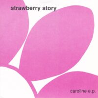 STRAWBERRY STORY / CAROLINE E.P. / 7" /