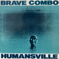 BRAVE COMBO / HUMANSVILLE / LP /
