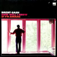 BRENT CASH / HOW WILL I KNOW IF I'M AWAKE / LP /