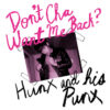HUNX AND HIS PUNX / DON'T CHA WANT ME BACK? / 7" / 2 HUNX AND HIS PUNX