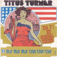 TITUS TURNER / BLA BLA BLA CHA CHA CHA / 7" /