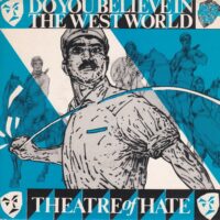 THEATRE OF HATE / DO YOU BELIEVE IN THE WESTWORLD / 7" /