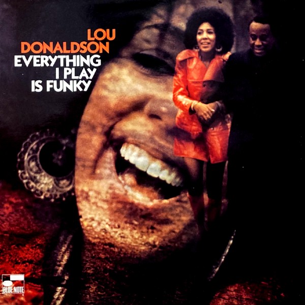 LOU DONALDSON EVERYTHING I PLAY IS FUNKY