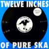TWELVE INCHES OF PURE SKA 1