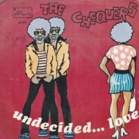 THE CHEQUERS / UNDECIDED... LOVE / 7" /