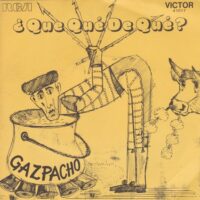GAZPACHO / ¿QUE QUÉ DE QUÉ? / 7" /