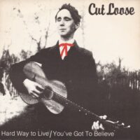 CUT LOOSE / HARD WAY TO LIVE / 7" /