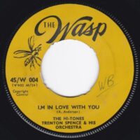 THE HI-TONES, THE TRENTON SPENCE ORCHESTRA / I'M IN LOVE WITH YOU / SINGING A SONG / 7" /