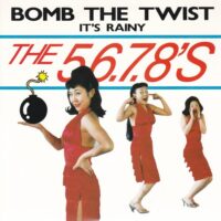 THE 5.6.7.8'S / BOMB THE TWIST / IT'S RAINY / 7" /