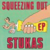 STUKAS / SQUEEZING OUT / 7" / 3 STUKAS SQUEEZING OUT