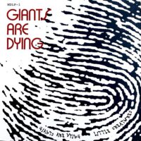 LITTLE CREATURES / GIANTS ARE DYING / MLP /