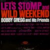BOBBY GREGG AND HIS FRIENDS / LET'S STOMP AND WILD WEEKEND / LP /