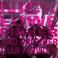 NICK LOWE / PINKER AND PROUDER THAN PREVIOUS / LP /