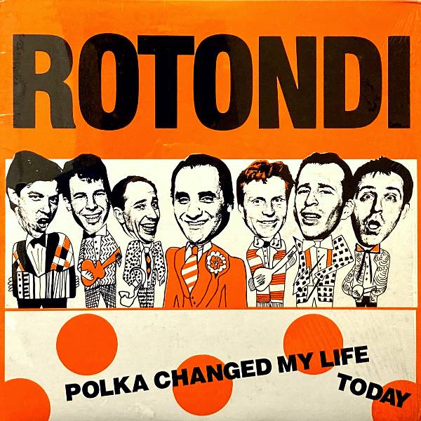 ROTONDI POLKA CHANGED MY LIFE TODAY