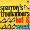 SPARROW'S TROUBADOURS / HOT & SWEET VOL. 1 / LP /