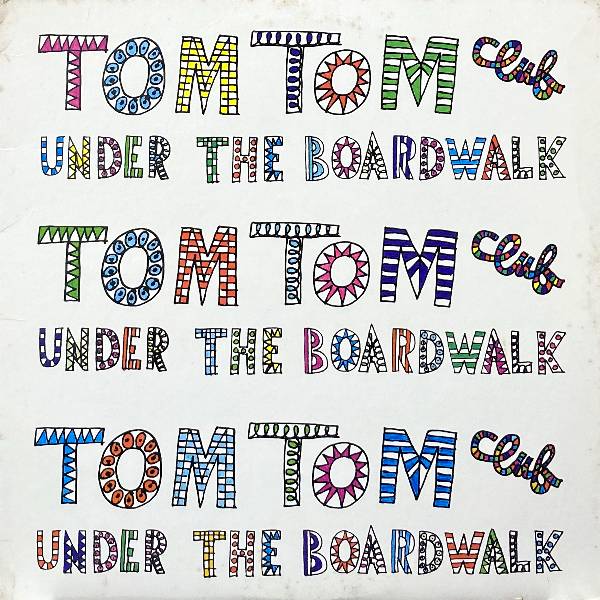 TOM TOM CLUB UNDER THE BOARDWALK 1