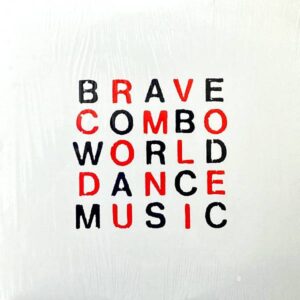 BRAVE COMBO WORLD DANCE MUSIC