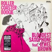 BLOODEST SAXOPHONE FEAT. JEWEL BROWN / ROLLER COASTER BOOGIE / LP /