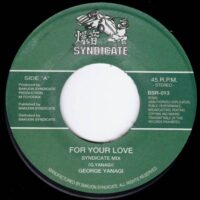 柳ジョージ GEORGE YANAGI / FOR YOUR LOVE -SYNDICATE MIX- / FOR YOUR DUB / 7" /