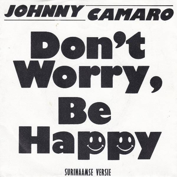 JOHNNY CAMARO DONT WORRY BE HAPPY