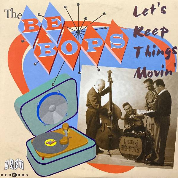THE BE BOPS / LET'S KEEP THINGS MOVIN' / 10