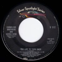 CORNELIUS BROTHERS & SISTER ROSE / TOO LATE TO TURN BACK NOW / DON'T EVER BE LONELY / 7" /