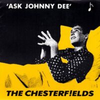 THE CHESTERF!ELDS / ASK JOHNNY DEE / 7" /