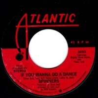SPINNERS / IF YOU WANNA DO A DANCE / ONCE IN A LIFE PROPOSAL / 7" /