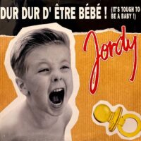 JORDY / DUR DUR D'ÊTRE BÉBÉ! / 12" /