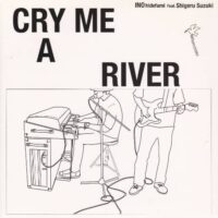 INO HIDEFUMI FEATURING SHIGERU SUZUKI / CRY ME A RIVER / 7" /