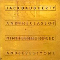 JACK DAUGHERTY / THE CLASS OF NINETEEN HUNDRED AND SEVENTY ONE / LP /