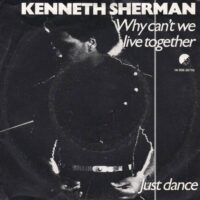 KENNETH SHERMAN / WHY CAN’T WE LIVE TOGETHER / JUST DANCE / 7" /