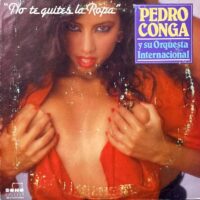 PEDRO CONGA Y SU ORQUESTA INTERNACIONAL / NO TE QUITES LA ROPA / LP /