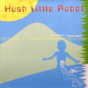 HUSH LITTLE ROBOT