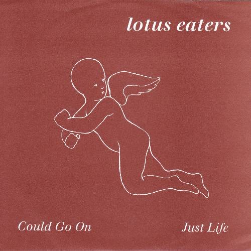 LOTUS EATERS COULD GO ON JUST LIFE