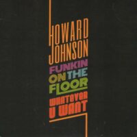 HOWARD JOHNSON / FUNKIN ON THE FLOOR / WHATEVER U WAN / 7" /