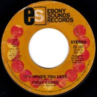 FIRST CLASS / THE BEGINNING OF MY END / IT'S NEVER TOO LATE / 7" /