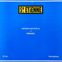 ST. ETIENNE (SAINT ETIENNE) / NOTHING CAN STOP US / SPEEDWELL / 12" /