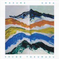 トクマルシューゴ SHUGO TOKUMARU / MAZUME / HORA / 7" /