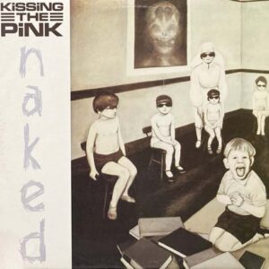 KISSING THE PINK NAKED LP
