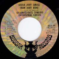 THE KASENETZ-KATZ SINGING ORCHESTRAL CIRCUS / QUICK JOEY SMALL (RUN JOEY RUN) / 7" /