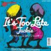 JACKIE / JACKIE & THE INVESTIGATORS / IT'S TOO LATE / 7" / 3 ITS TOO LATE JACKIE